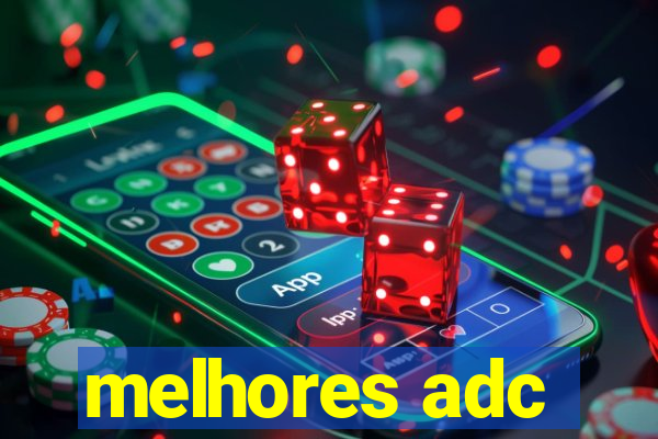 melhores adc